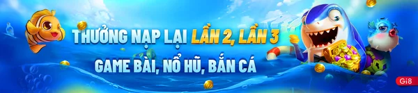 Thưởng nạp lại lần 2 là ưu đãi như thế nào tại Gi8?