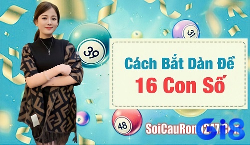 Cách lập dan de 16 so chuẩn xác và hiệu quả nhất