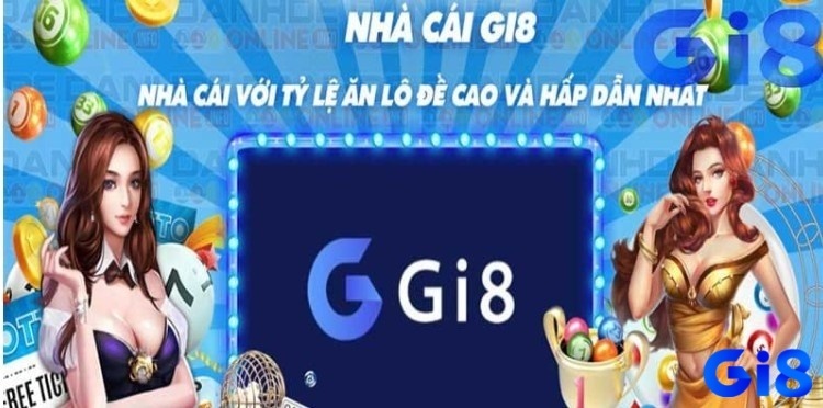 Đánh lô đề online gi8 chuyên nghiệp - chất lượng - uy tín